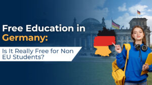 Free Education in Germany: Is It Really Free for Non-EU Students?