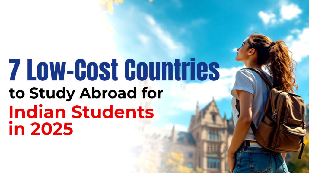 7 Low-Cost Countries to Study Abroad for Indian Students in 2025