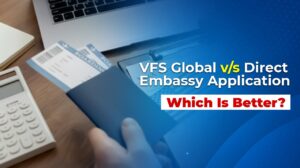 VFS Global vs Direct Embassy Application: Which Is Better?