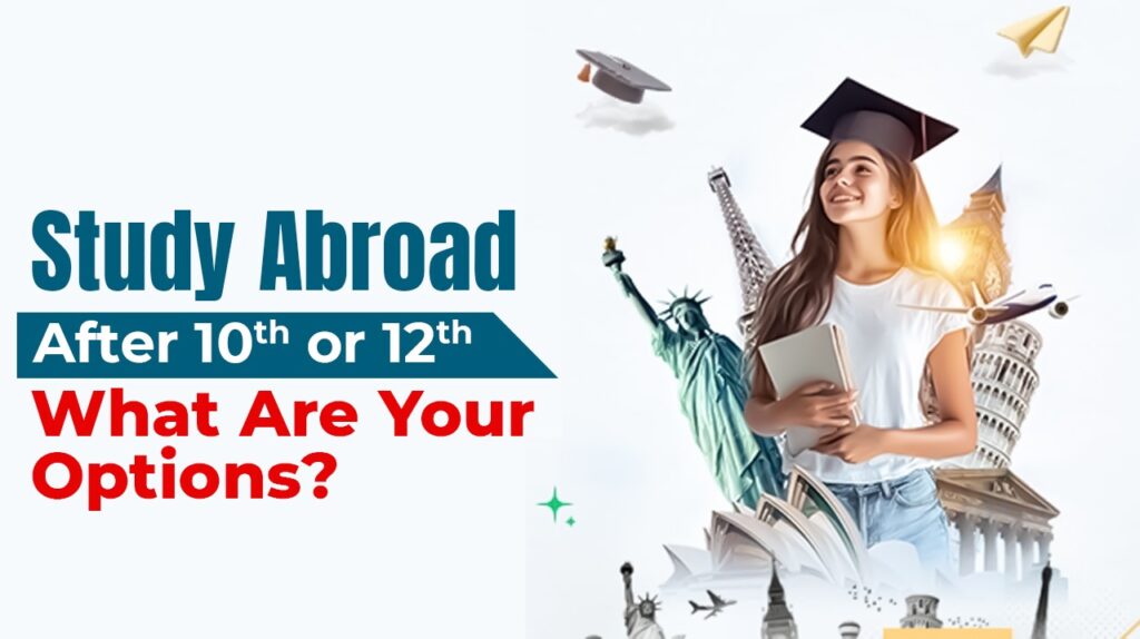 Study Abroad After 10th or 12th – What Are Your Options?