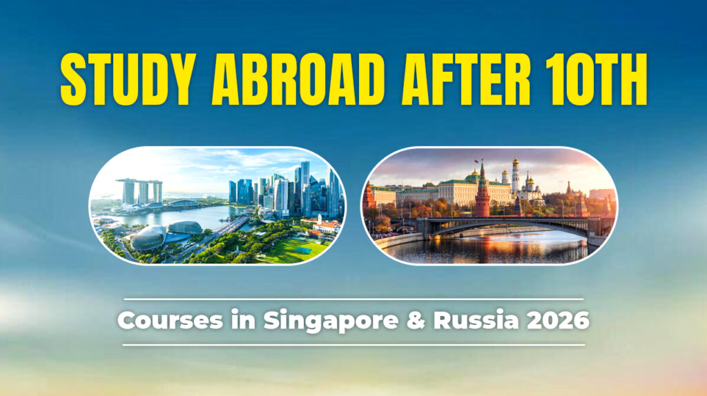 Study Abroad After 10th – Courses in Singapore & Russia 2026